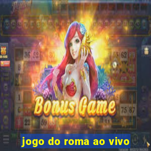 jogo do roma ao vivo